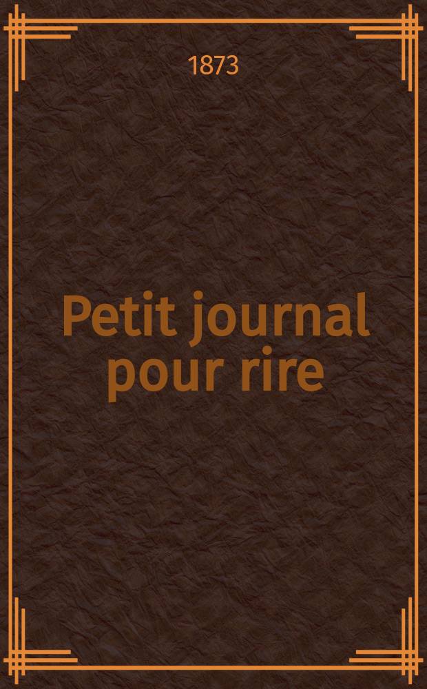 Petit journal pour rire : Aux bureaux du journal amusant, des modes parisiennes et de la toilette de Paris. 1873, №204