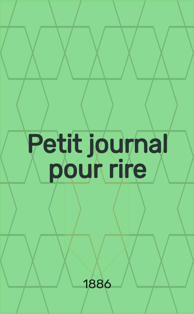 Petit journal pour rire : Aux bureaux du journal amusant, des modes parisiennes et de la toilette de Paris. 1886, №582
