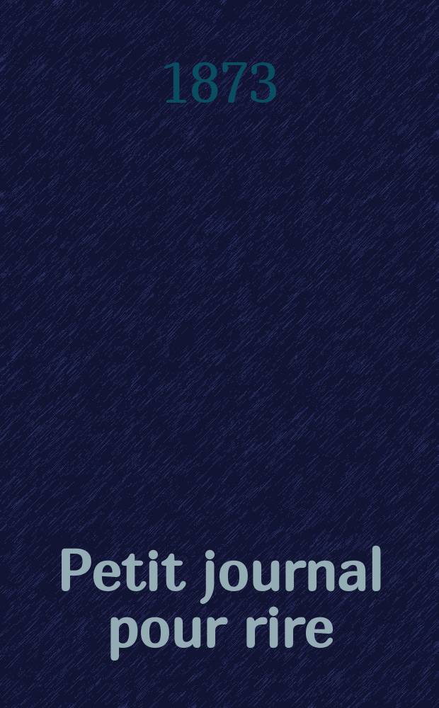 Petit journal pour rire : Aux bureaux du journal amusant, des modes parisiennes et de la toilette de Paris. 1873, №210