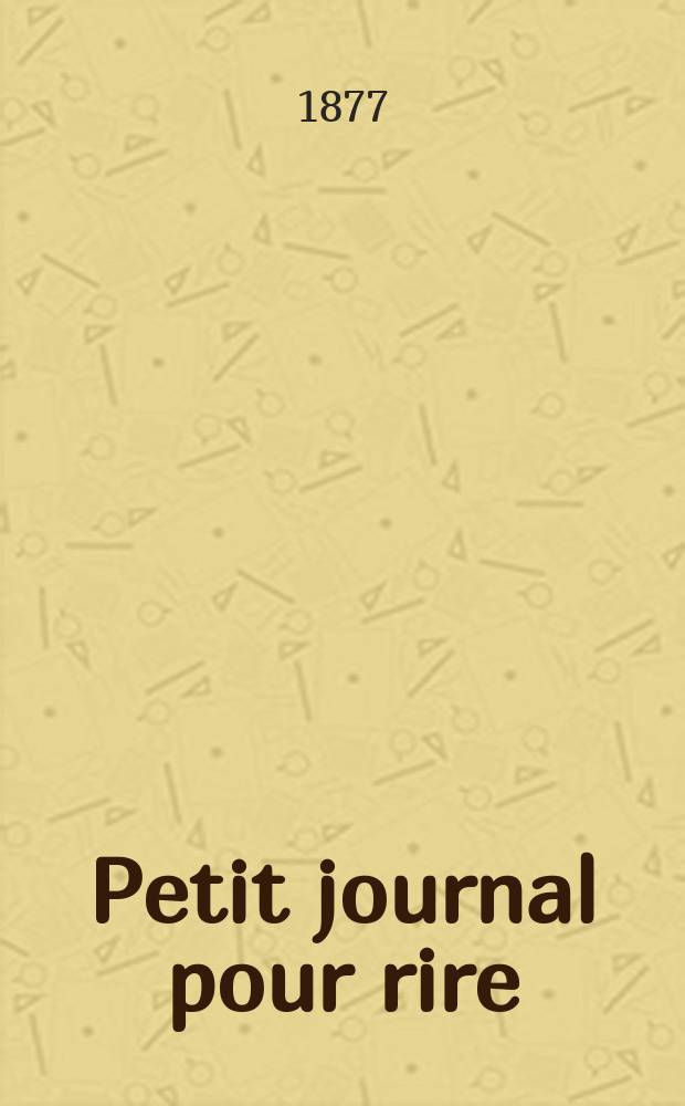 Petit journal pour rire : Aux bureaux du journal amusant, des modes parisiennes et de la toilette de Paris. 1877, №17