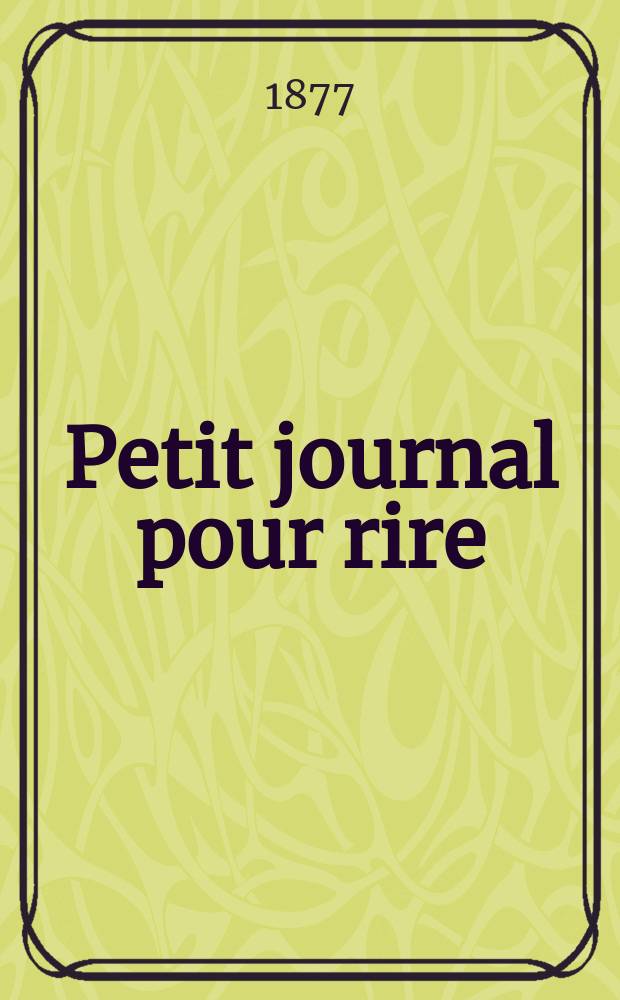 Petit journal pour rire : Aux bureaux du journal amusant, des modes parisiennes et de la toilette de Paris. 1877, №71