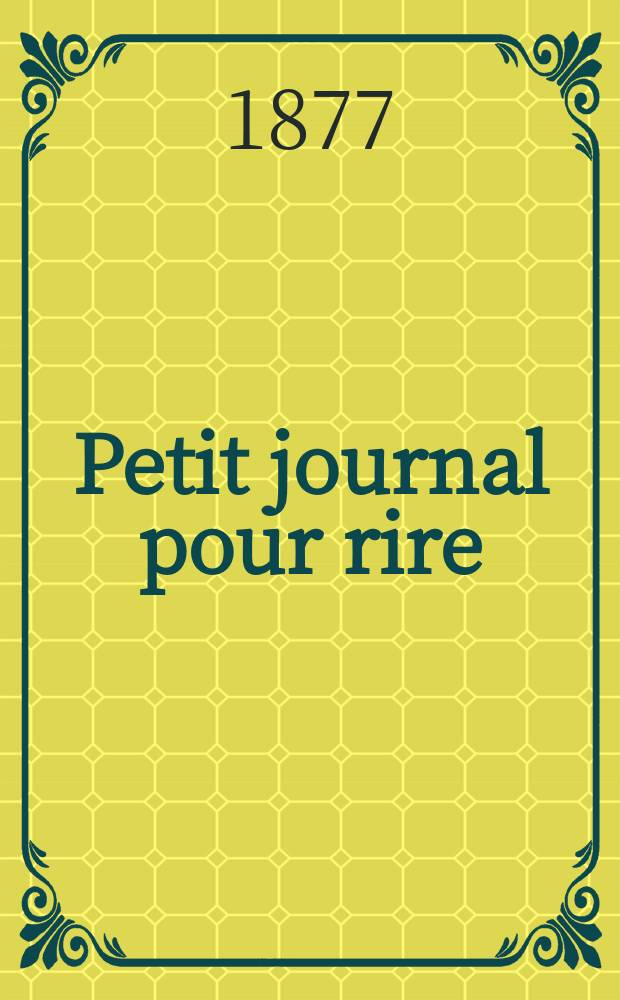 Petit journal pour rire : Aux bureaux du journal amusant, des modes parisiennes et de la toilette de Paris. 1877, №97