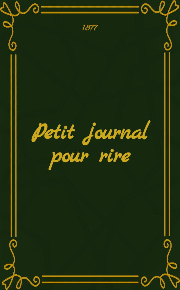 Petit journal pour rire : Aux bureaux du journal amusant, des modes parisiennes et de la toilette de Paris. 1877, №110