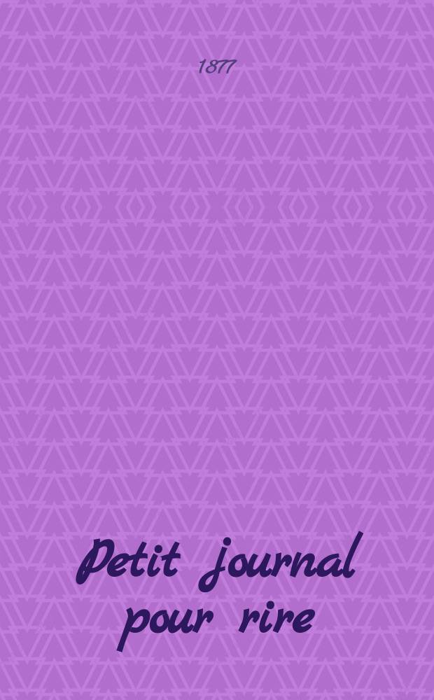 Petit journal pour rire : Aux bureaux du journal amusant, des modes parisiennes et de la toilette de Paris. 1877, №112