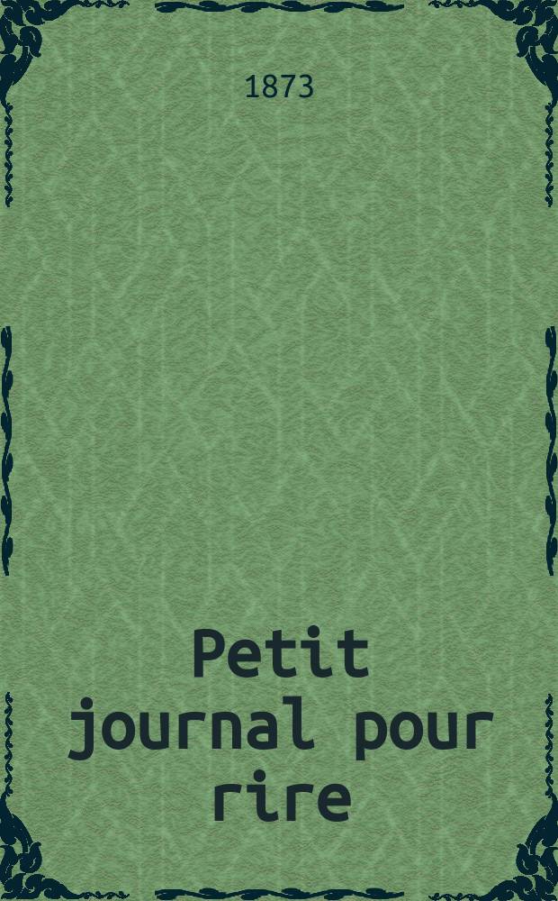 Petit journal pour rire : Aux bureaux du journal amusant, des modes parisiennes et de la toilette de Paris. 1873, №175