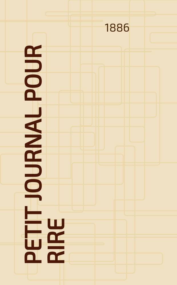 Petit journal pour rire : Aux bureaux du journal amusant, des modes parisiennes et de la toilette de Paris. 1886, №560