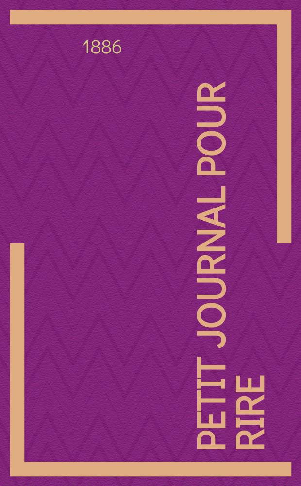 Petit journal pour rire : Aux bureaux du journal amusant, des modes parisiennes et de la toilette de Paris. 1886, №588