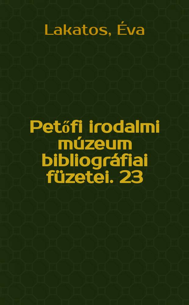 Petőfi irodalmi múzeum bibliográfiai füzetei. 23/26 : Magyar irodalmi folyóiratok