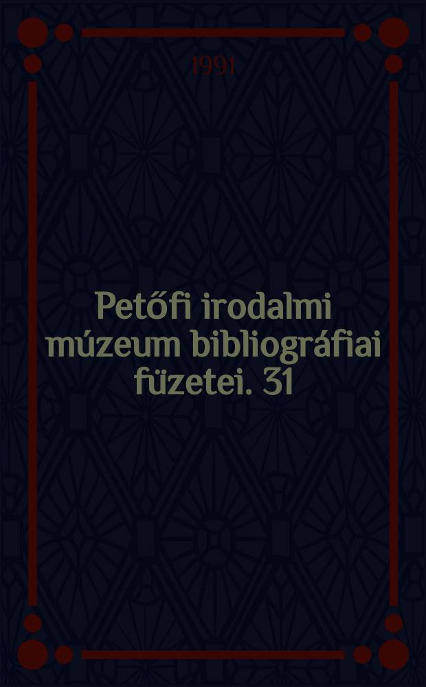 Petőfi irodalmi múzeum bibliográfiai füzetei. 31/34 : Magyar irodalmi folyóiratok