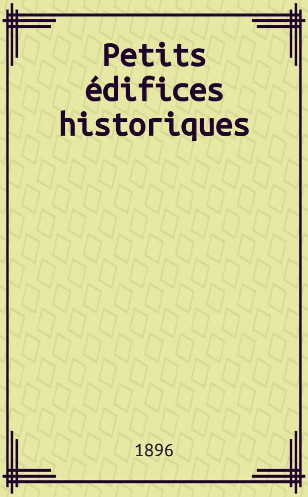 Petits &eacute;difices historiques