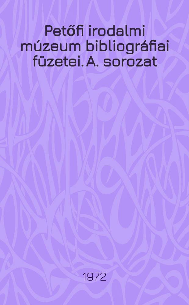 Petőfi irodalmi múzeum bibliográfiai füzetei. A. sorozat