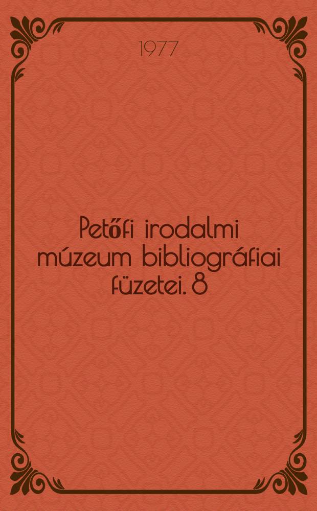 Petőfi irodalmi múzeum bibliográfiai füzetei. 8/10 : Magyar irodalmi folyóiratok