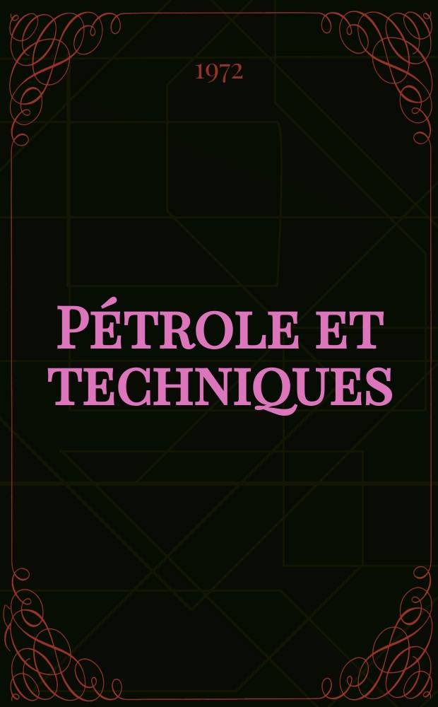 Pétrole et techniques : Publ. par l'Association française des techniciens du pétrole. 1972, №214