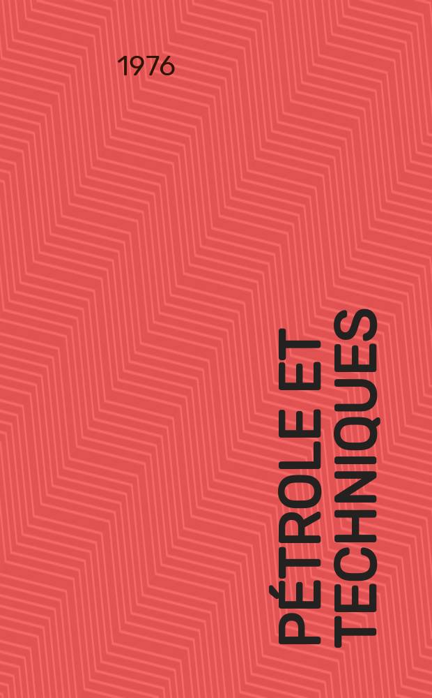 Pétrole et techniques : Publ. par l'Association française des techniciens du pétrole. 1976, №238