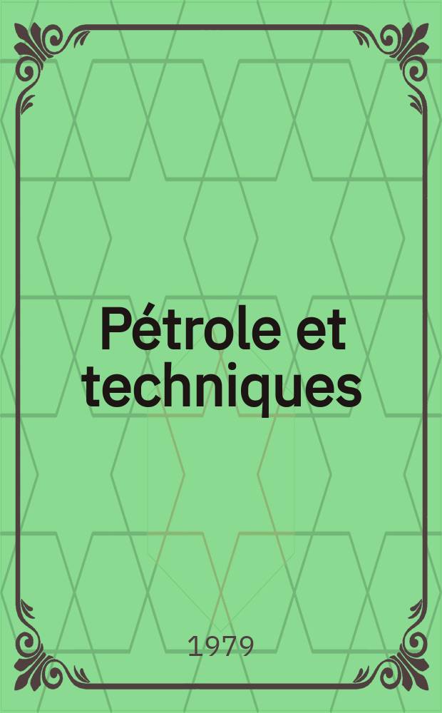 Pétrole et techniques : Publ. par l'Association française des techniciens du pétrole. 1979, №263