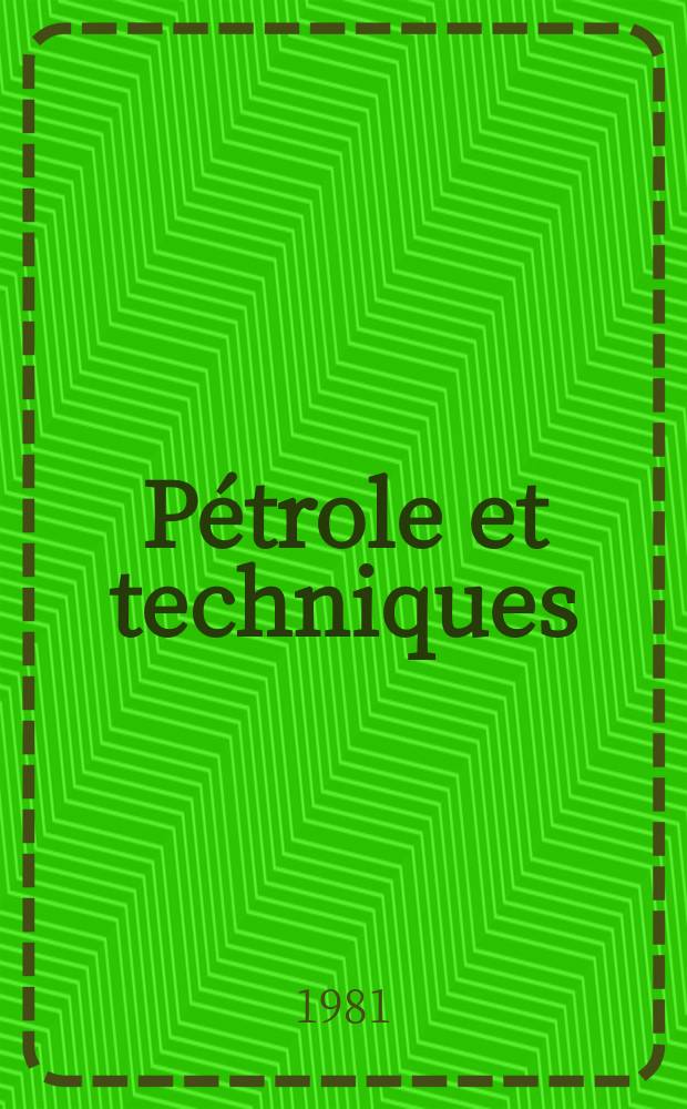 Pétrole et techniques : Publ. par l'Association française des techniciens du pétrole. 1981, №280