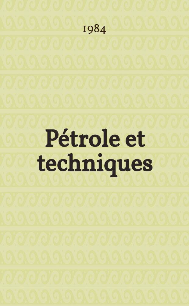 Pétrole et techniques : Publ. par l'Association française des techniciens du pétrole. 1984, №308
