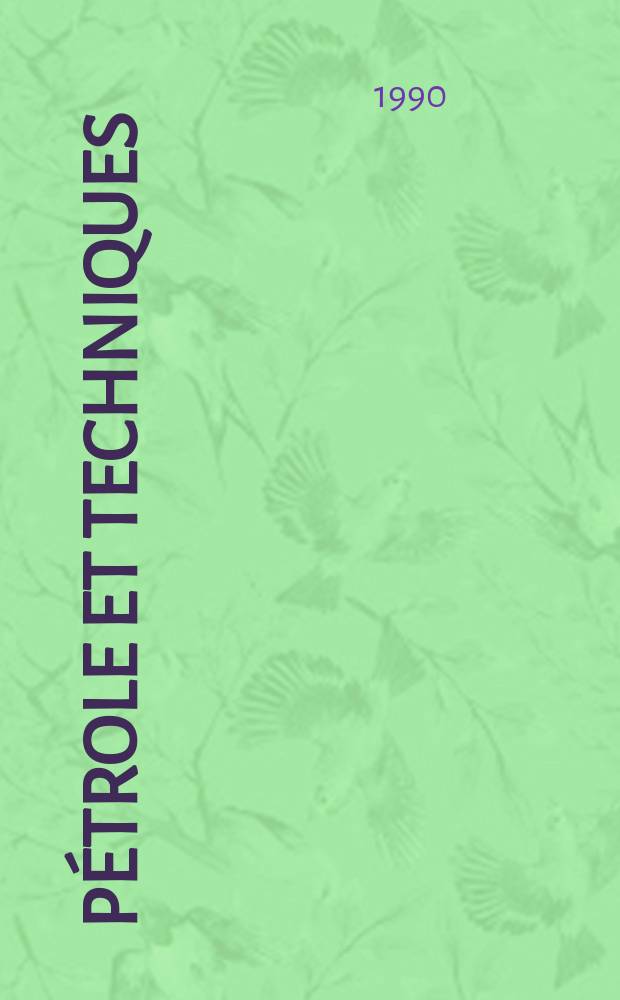 Pétrole et techniques : Publ. par l'Association française des techniciens du pétrole. 1990, №360