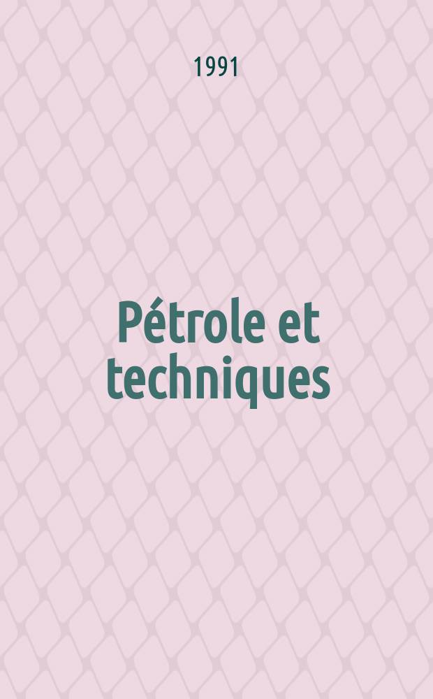 Pétrole et techniques : Publ. par l'Association française des techniciens du pétrole. 1991, №361