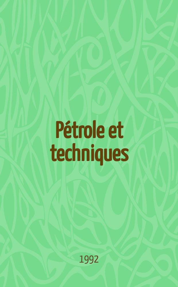 Pétrole et techniques : Publ. par l'Association française des techniciens du pétrole. 1992, №373