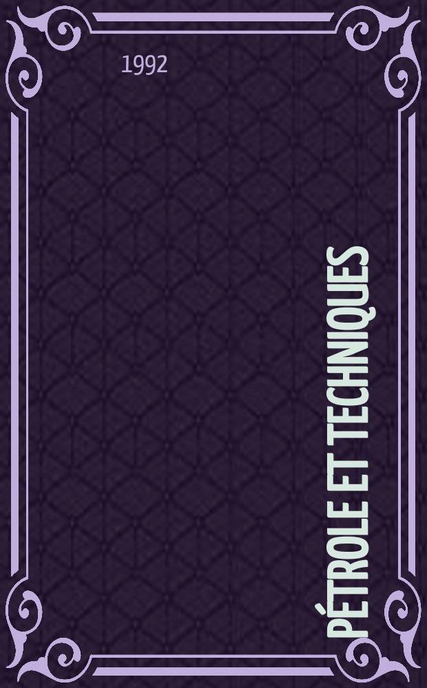 Pétrole et techniques : Publ. par l'Association française des techniciens du pétrole. 1992, №374