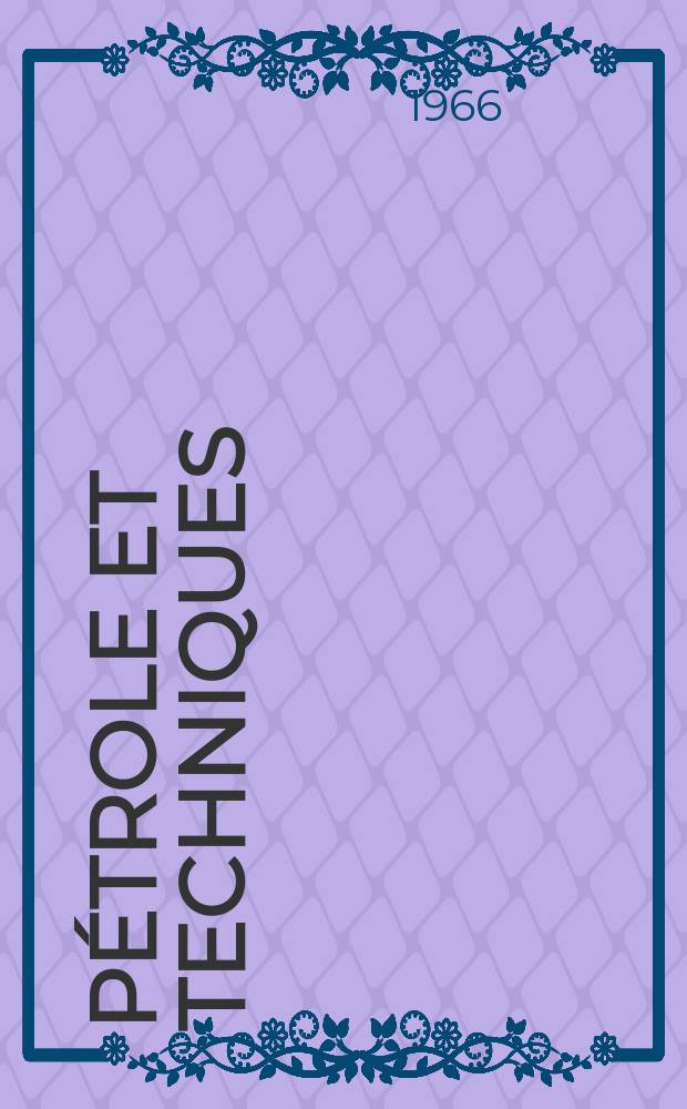 Pétrole et techniques : Publ. par l'Association française des techniciens du pétrole. 1966, №180