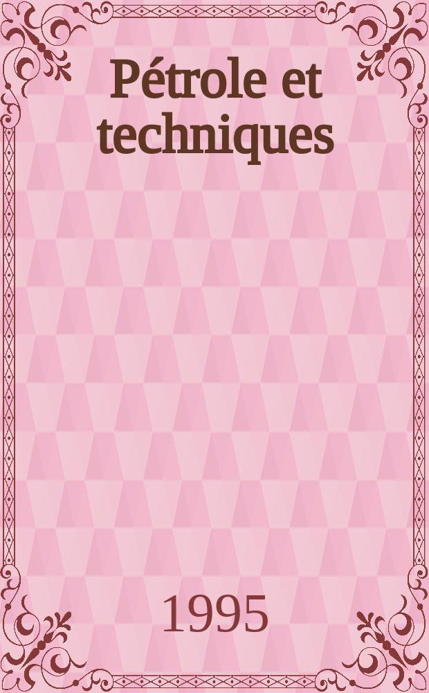 Pétrole et techniques : Publ. par l'Association française des techniciens du pétrole. 1995, №393
