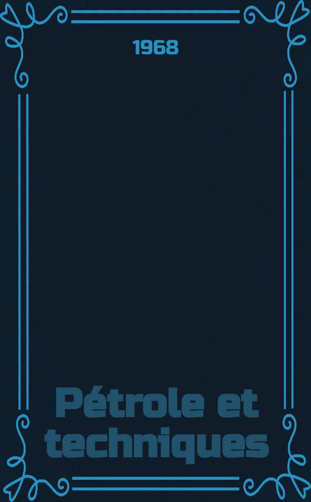Pétrole et techniques : Publ. par l'Association française des techniciens du pétrole. 1968, №188