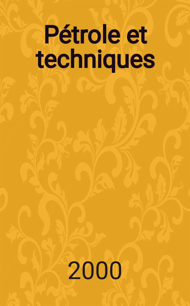 Pétrole et techniques : Publ. par l'Association française des techniciens du pétrole. 2000, №424