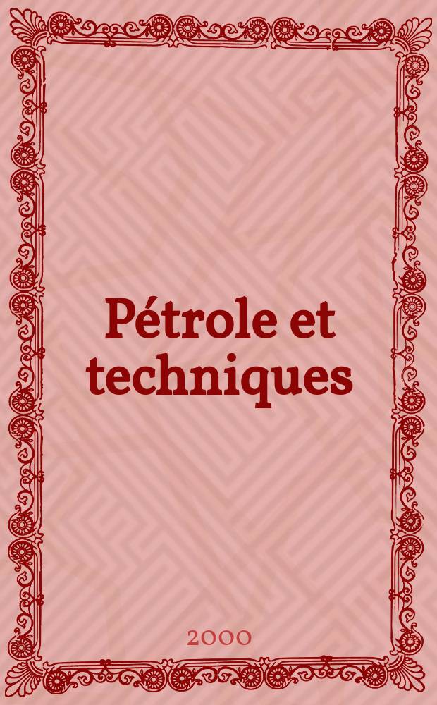 Pétrole et techniques : Publ. par l'Association française des techniciens du pétrole. 2000, №426