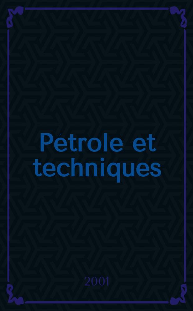 Pétrole et techniques : Publ. par l'Association française des techniciens du pétrole. 2001, №435