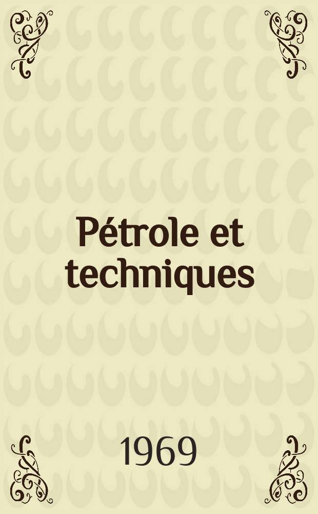 Pétrole et techniques : Publ. par l'Association française des techniciens du pétrole. 1969, №195