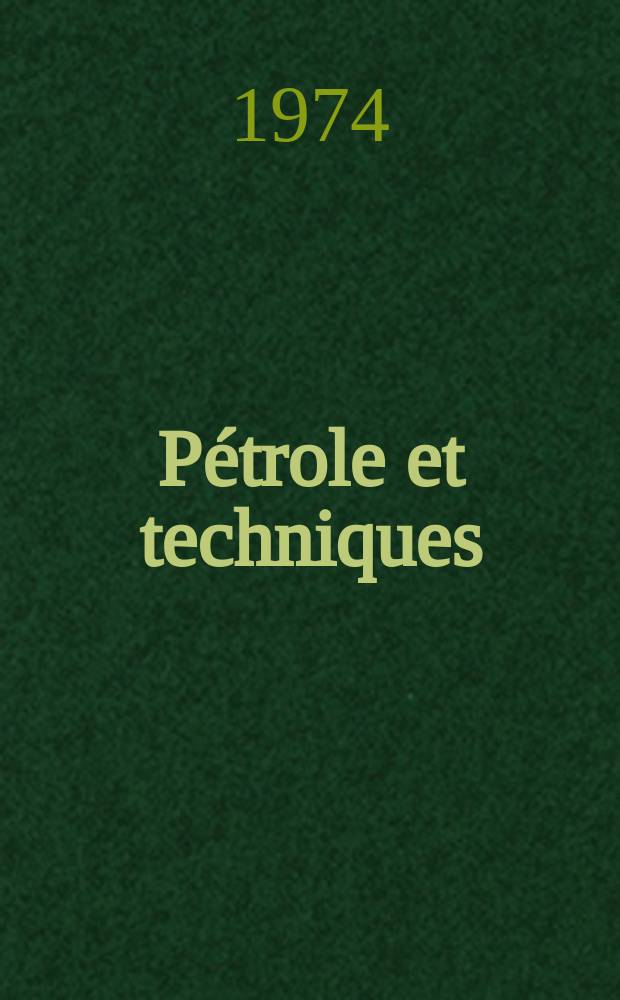 Pétrole et techniques : Publ. par l'Association française des techniciens du pétrole. 1974, №226