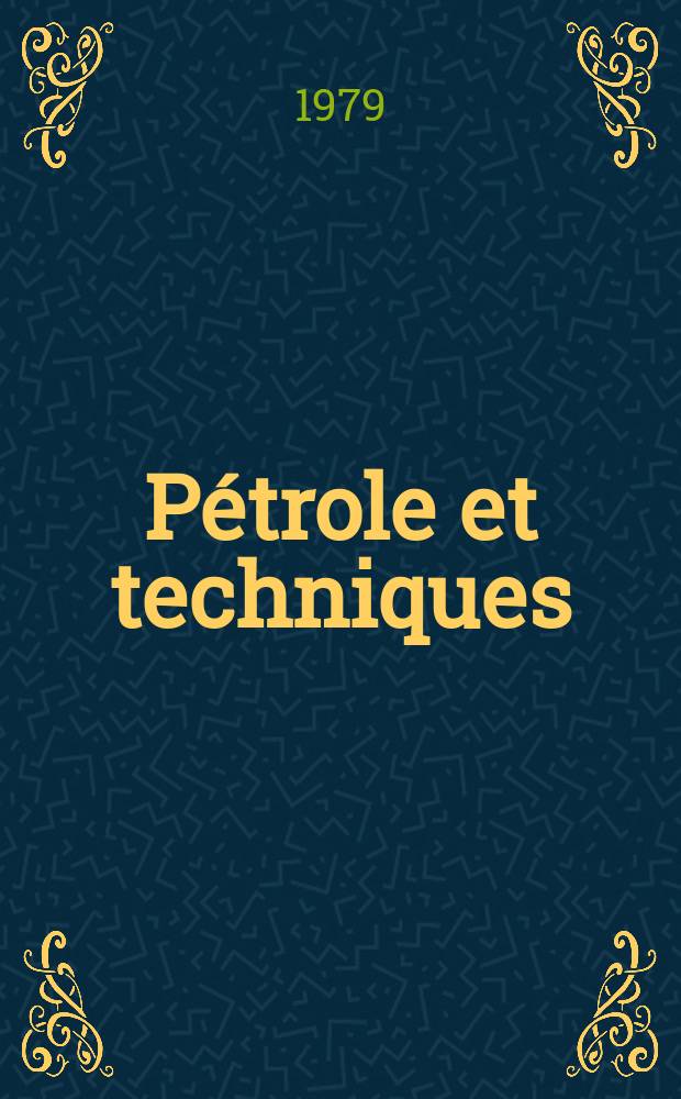 Pétrole et techniques : Publ. par l'Association française des techniciens du pétrole. 1979, №260