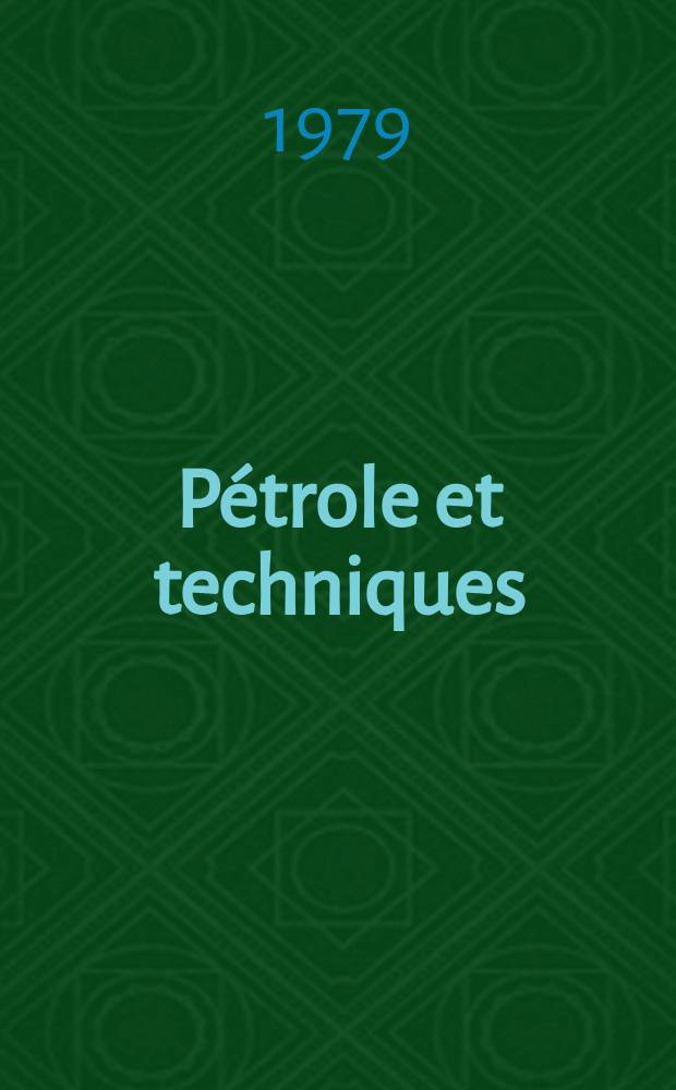 Pétrole et techniques : Publ. par l'Association française des techniciens du pétrole. 1979, №262