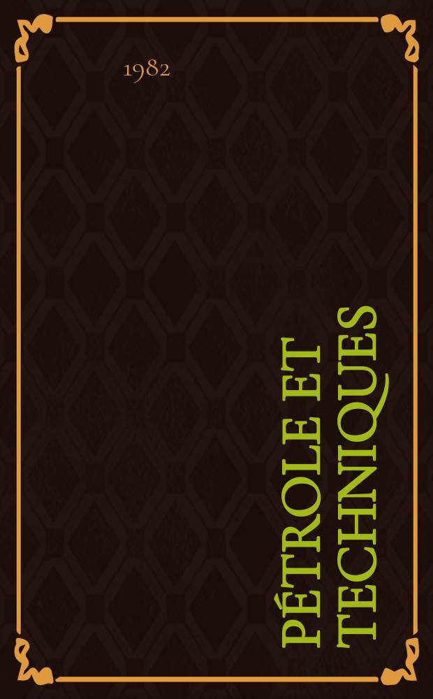 Pétrole et techniques : Publ. par l'Association française des techniciens du pétrole. 1982, №292