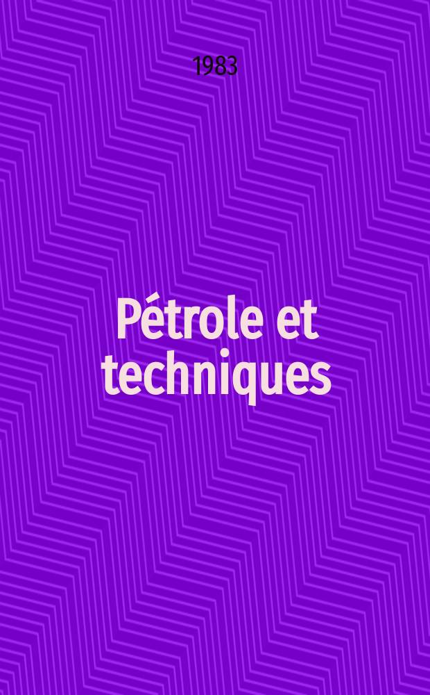 Pétrole et techniques : Publ. par l'Association française des techniciens du pétrole. 1983, №303