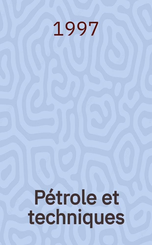 Pétrole et techniques : Publ. par l'Association française des techniciens du pétrole. 1997, №410