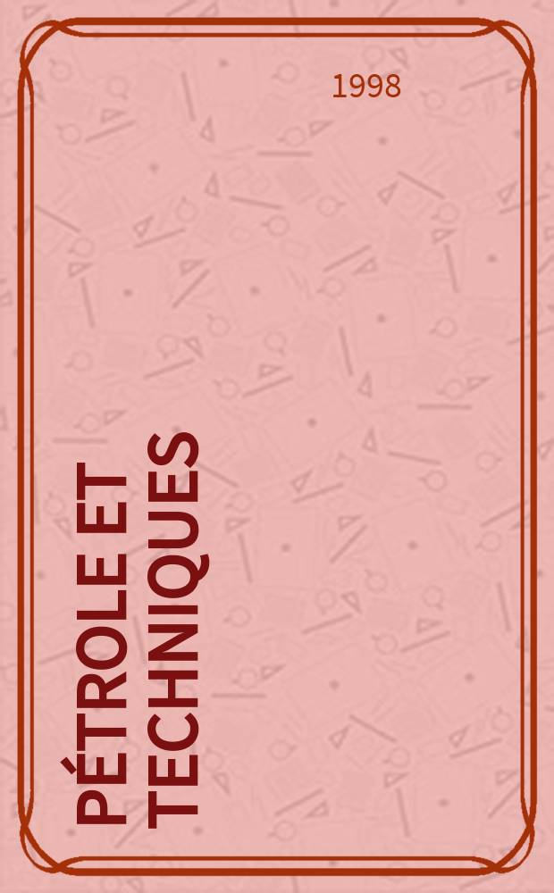 Pétrole et techniques : Publ. par l'Association française des techniciens du pétrole. 1998, №412
