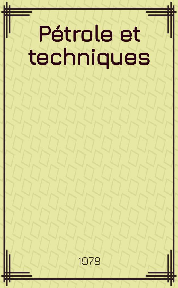 Pétrole et techniques : Publ. par l'Association française des techniciens du pétrole. 1978, №255