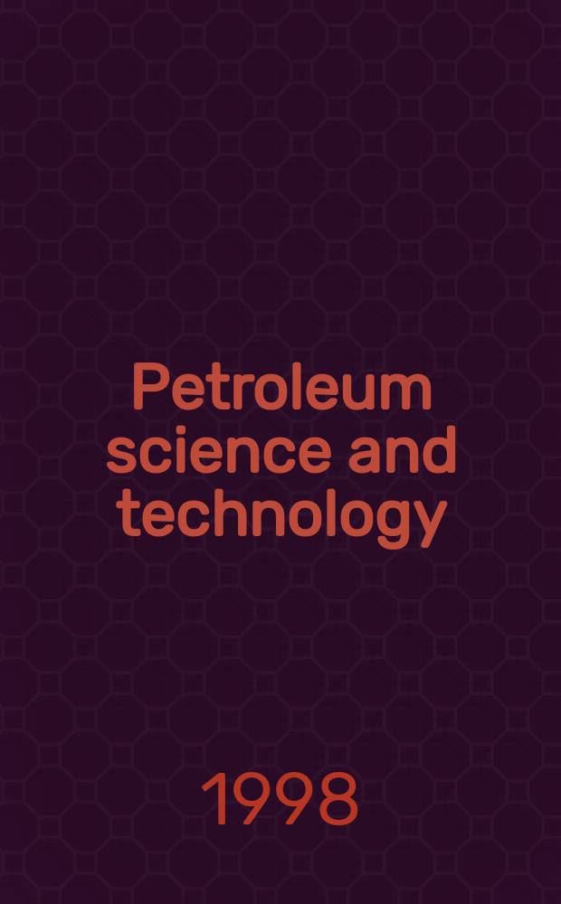 Petroleum science and technology : Formerly: Fuel science & technology international. Vol.16, №3/4 : International meeting on petroleum phase behavior (1997; Houston, Texas)