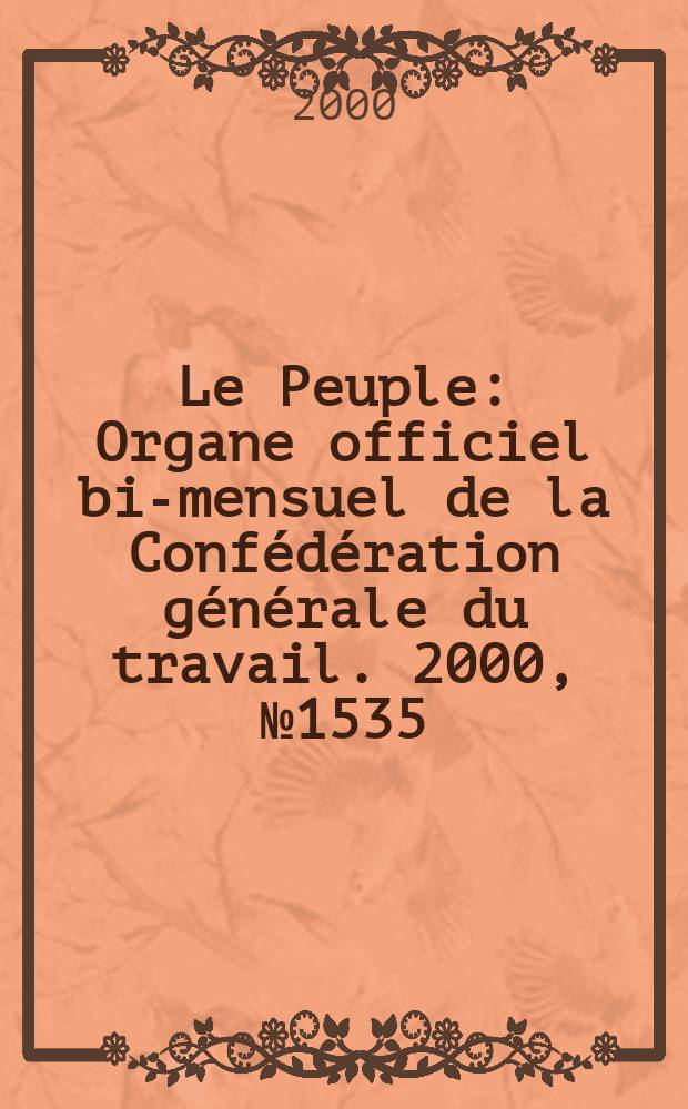 Le Peuple : Organe officiel bi-mensuel de la Confédération générale du travail. 2000, №1535
