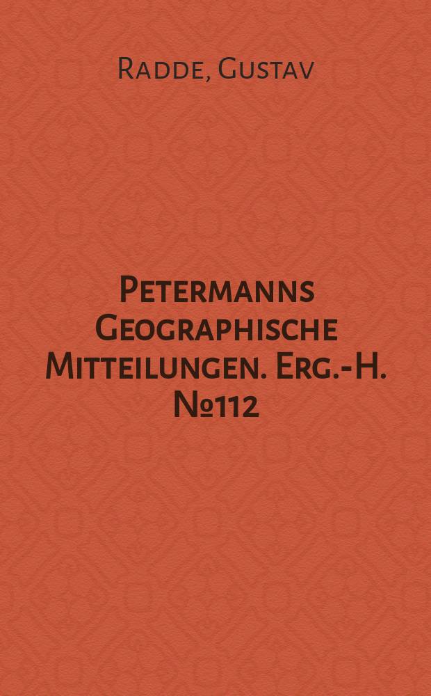 Petermanns Geographische Mitteilungen. Erg.-H. №112 : Das Ostufer des Pontus und seine kulturelle Entwickelung im Verlaufe der letzten drei&szlig;ig Jahre