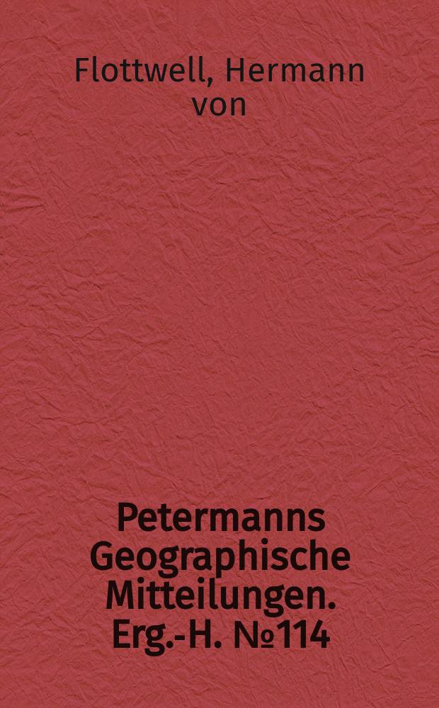 Petermanns Geographische Mitteilungen. Erg.-H. №114 : Aus dem Stromgebiet des Qyzyl-Yrmaq (Halys)