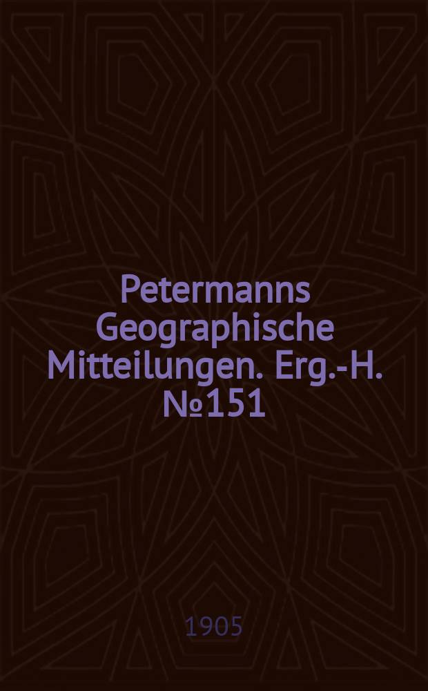 Petermanns Geographische Mitteilungen. Erg.-H. №151 : Über Gebirgsbau und Boden des südlichen Mittelamerika