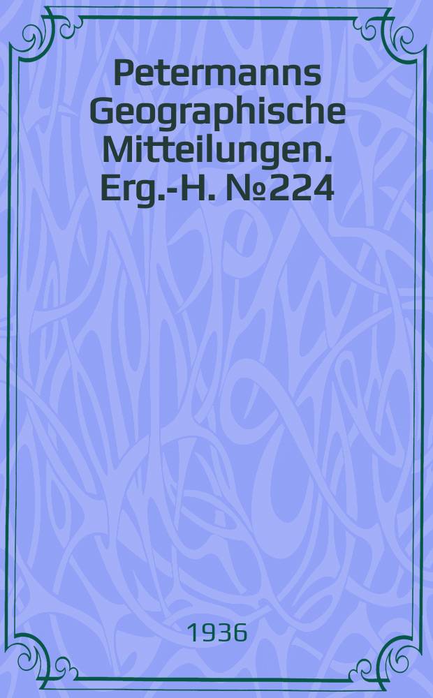 Petermanns Geographische Mitteilungen. Erg.-H. №224 : Das Deutschtum in den Vereinigten Staaten