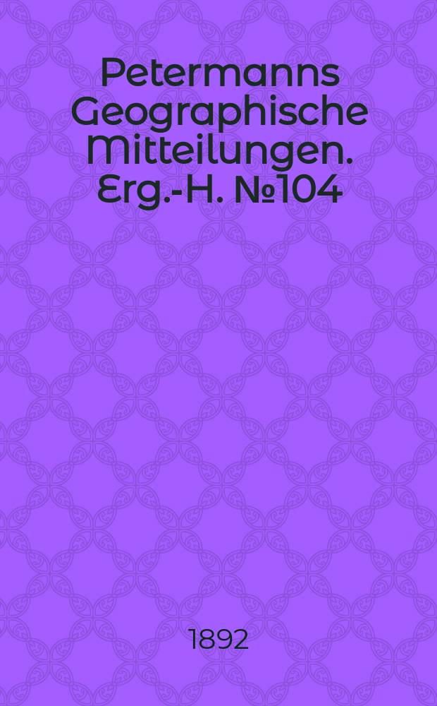 Petermanns Geographische Mitteilungen. Erg.-H. №104 : Die Kordillere von Bogot&aacute;