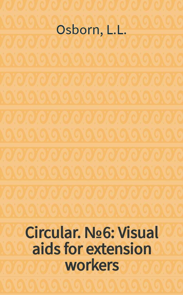 Circular. №6 : Visual aids for extension workers