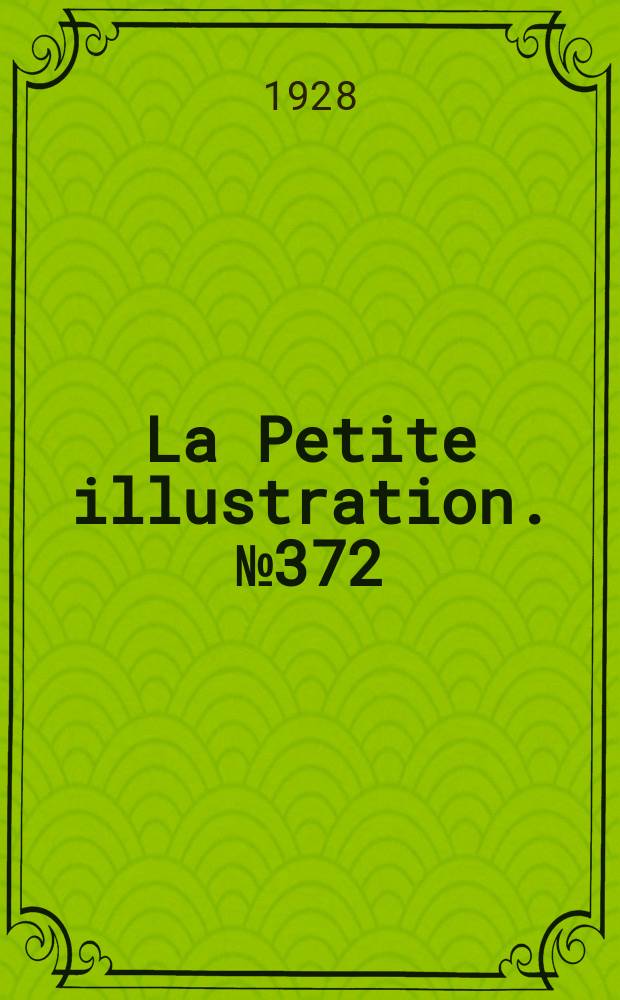 La Petite illustration. № 372 : M&eacute;tropolis... R&eacute;alis&eacute; par Fritz Lang, d'apr&egrave;s un sc&eacute;nario de m-me Thea von Harbou