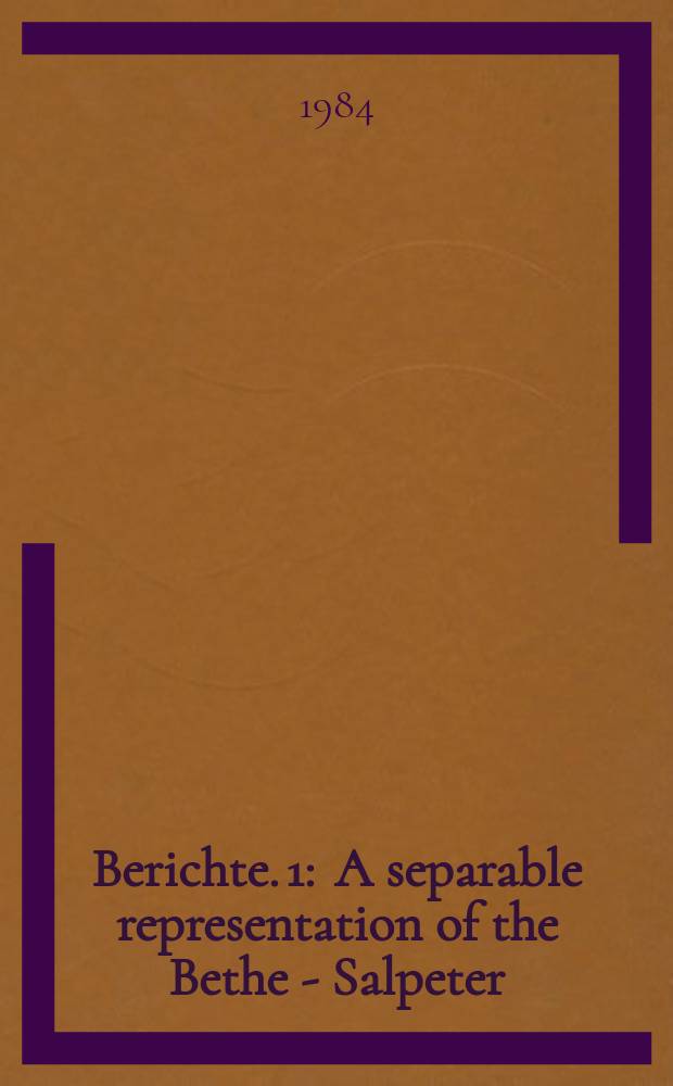 Berichte. 1 : A separable representation of the Bethe - Salpeter